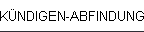 K�NDIGEN-ABFINDUNG